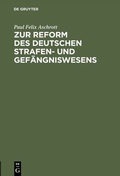 Cover: Zur Reform des deutschen Strafen- und Gef&auml;ngniswesens - De Gruyter