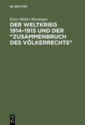 Bild: Der Weltkrieg 1914-1915 und der "Zusammenbruch des Völkerrechts" - De Gruyter