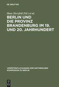 Cover: Berlin und die Provinz Brandenburg im 19. und 20. Jahrhundert - De Gruyter