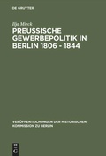 Cover: Preussische Gewerbepolitik in Berlin 1806 - 1844 - De Gruyter