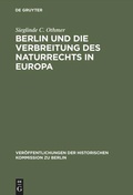 Cover: Berlin und die Verbreitung des Naturrechts in Europa - De Gruyter