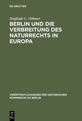 Cover: Berlin und die Verbreitung des Naturrechts in Europa - De Gruyter