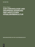 Cover: Zur Chronologie und Gruppengliederung der westlichen H&uuml;gelgr&auml;berkultur - De Gruyter