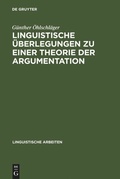Cover: Linguistische &Uuml;berlegungen zu einer Theorie der Argumentation - De Gruyter