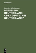 Bild: Preussen-Deutschland oder deutsches Deutschland? - De Gruyter