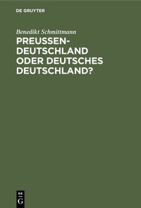 Bild: Preussen-Deutschland oder deutsches Deutschland? - De Gruyter