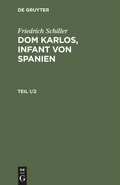 Bild: Dom Karlos, Infant von Spanien. Teil 1/2 - De Gruyter