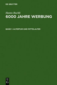 Bild vergrößern Bild: Hanns Buchli: 6000 Jahre Werbung / Altertum und Mittelalter - De Gruyter