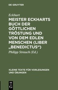 Cover: Meister Eckharts Buch der g&ouml;ttlichen Tr&ouml;stung und Von dem edlen Menschen (Liber "Benedictus") - De Gruyter Mouton