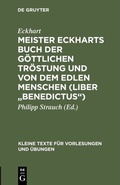 Cover: Meister Eckharts Buch der g&ouml;ttlichen Tr&ouml;stung und Von dem edlen Menschen (Liber "Benedictus") - De Gruyter Mouton