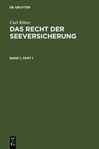 Enlarge image Cover: Carl Ritter: Das Recht der Seeversicherung / Carl Ritter: Das Recht der Seeversicherung. Band 1 - De Gruyter