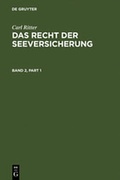 Cover: Carl Ritter: Das Recht der Seeversicherung / Carl Ritter: Das Recht der Seeversicherung. Band 2 - De Gruyter