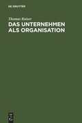 Cover: Das Unternehmen als Organisation - De Gruyter