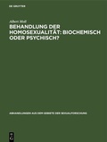 Cover: Behandlung der Homosexualit&auml;t: biochemisch oder psychisch? - De Gruyter