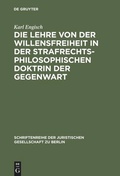 Cover: Die Lehre von der Willensfreiheit in der strafrechtsphilosophischen Doktrin der Gegenwart - De Gruyter