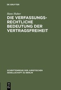 Cover: Die verfassungsrechtliche Bedeutung der Vertragsfreiheit - De Gruyter
