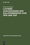 Cover: Luthers Auslegungen des Galaterbriefes von 1519 und 1531 - De Gruyter