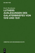 Cover: Luthers Auslegungen des Galaterbriefes von 1519 und 1531 - De Gruyter
