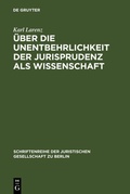 Cover: &Uuml;ber die Unentbehrlichkeit der Jurisprudenz als Wissenschaft - De Gruyter