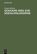 Cover: Ockhams Weg zur Sozialphilosophie - De Gruyter