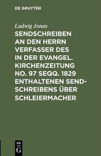Abbildung von: Sendschreiben an den Herrn Verfasser des in der Evangel. Kirchenzeitung No. 97 seqq. 1829 enthaltenen Sendschreibens über Schleiermacher - De Gruyter