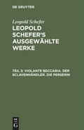 Cover: Violante Beccaria. Der Sclavenh&auml;ndler. Die Perserin - De Gruyter