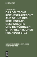 Cover: Das deutsche Reichsstrafrecht auf Grund des Reichsstrafgesetzbuchs und der &uuml;brigen strafrechtlichen Reichsgesetze - De Gruyter