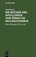 Cover: Die B&uuml;cher des Apollonius von Perga De Inclinationibus - De Gruyter