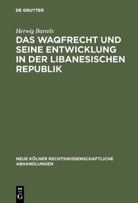 Abbildung von: Das Waqfrecht und seine Entwicklung in der libanesischen Republik - De Gruyter