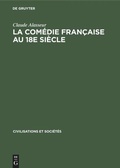 Cover: La Com&eacute;die Fran&ccedil;aise au 18e si&egrave;cle - De Gruyter Mouton