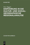 Cover: Einf&uuml;hrung in die Kultur- und sozialgeographische Regionalanalyse - De Gruyter