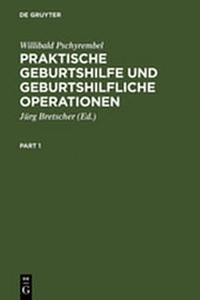 Bild vergrößern Bild: Praktische Geburtshilfe und geburtshilfliche Operationen - De Gruyter