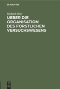 Cover: Ueber die Organisation des forstlichen Versuchswesens - De Gruyter