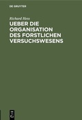 Cover: Ueber die Organisation des forstlichen Versuchswesens - De Gruyter