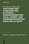 Cover: Anatomie und Chirurgie des Sch&auml;dels, insbesondere der Hals-, Nasen- und Ohrenkrankheiten nach Ibn al-Quff - De Gruyter