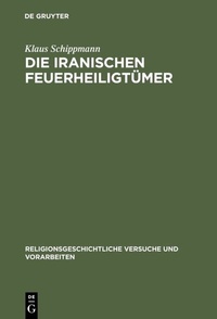 Abbildung von: Die iranischen Feuerheiligtümer - De Gruyter