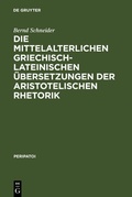 Cover: Die mittelalterlichen griechisch-lateinischen &Uuml;bersetzungen der aristotelischen Rhetorik - De Gruyter
