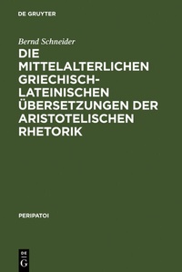 Abbildung von: Die mittelalterlichen griechisch-lateinischen Übersetzungen der aristotelischen Rhetorik - De Gruyter