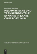 Cover: Metaphysische und transzendentale Dynamik in Kants opus postumum - De Gruyter