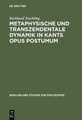 Cover: Metaphysische und transzendentale Dynamik in Kants opus postumum - De Gruyter