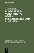 Cover: Bundesratsverordnung gegen Preistreiberei vom 8. Mai 1918 - De Gruyter