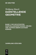 Cover: Die wichtigsten Darstellungsmethoden. Grund- und Aufri&szlig; ebenfl&auml;chiger K&ouml;rper - De Gruyter