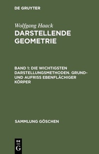 Abbildung von: Die wichtigsten Darstellungsmethoden. Grund- und Aufriß ebenflächiger Körper - De Gruyter