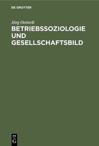 Abbildung von: Betriebssoziologie und Gesellschaftsbild - De Gruyter