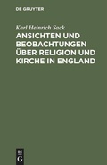 Cover: Ansichten und Beobachtungen &uuml;ber Religion und Kirche in England - De Gruyter