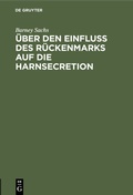 Abbildung von: Über den Einfluss des Rückenmarks auf die Harnsecretion - De Gruyter