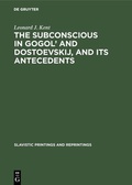 Cover: The subconscious in Gogol' and Dostoevskij, and its antecedents - De Gruyter Mouton