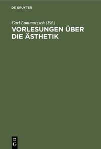 Abbildung von: Vorlesungen über die Ästhetik - De Gruyter