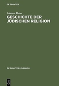 Cover: Geschichte der j&uuml;dischen Religion - De Gruyter