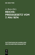 Cover: Reichspre&szlig;gesetz vom 7. Mai 1874 - De Gruyter